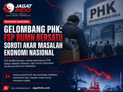 Gelombang PHK: FSP BUMN Bersatu Soroti Akar Masalah Ekonomi Nasional
