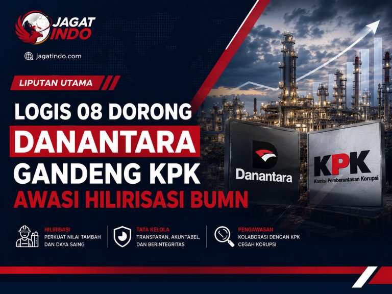 LOGIS 08 Dorong Danantara Gandeng KPK Awasi Hilirisasi BUMN