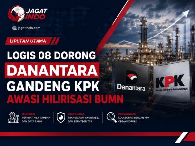 LOGIS 08 Dorong Danantara Gandeng KPK Awasi Hilirisasi BUMN