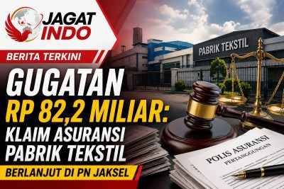Gugatan Rp 82,2 Miliar: Klaim Asuransi Pabrik Tekstil Berlanjut di PN Jaksel