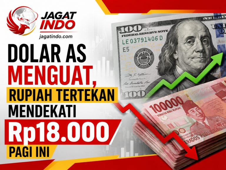 Dolar AS Menguat, Rupiah Tertekan Mendekati Rp18.000 Pagi Ini
