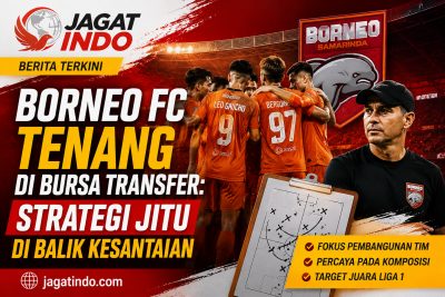 Borneo FC Tenang di Bursa Transfer: Strategi Jitu di Balik Kesantaian