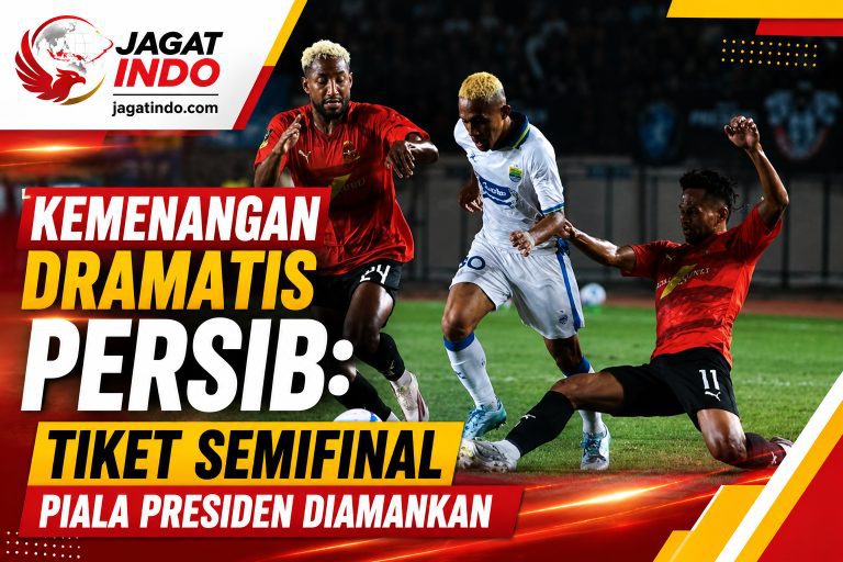 Kemenangan Dramatis Persib: Tiket Semifinal Piala Presiden Diamankan