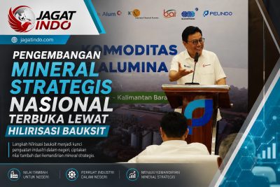 Pengembangan Mineral Strategis Nasional Terbuka Lewat Hilirisasi Bauksit