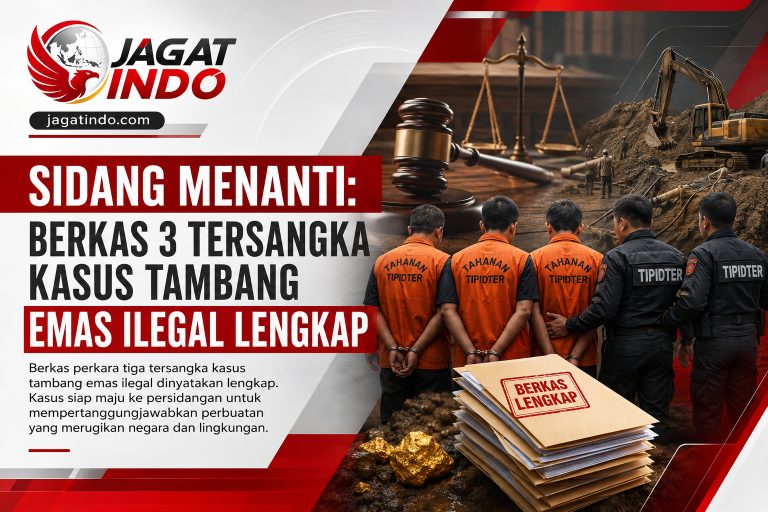 Sidang Menanti: Berkas 3 Tersangka Kasus Tambang Emas Ilegal Lengkap