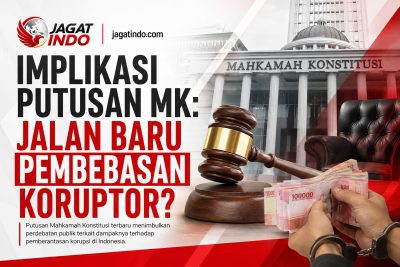 Implikasi Putusan MK: Jalan Baru Pembebasan Koruptor?