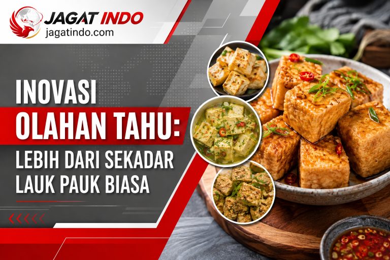 Inovasi Olahan Tahu: Lebih dari Sekadar Lauk Pauk Biasa